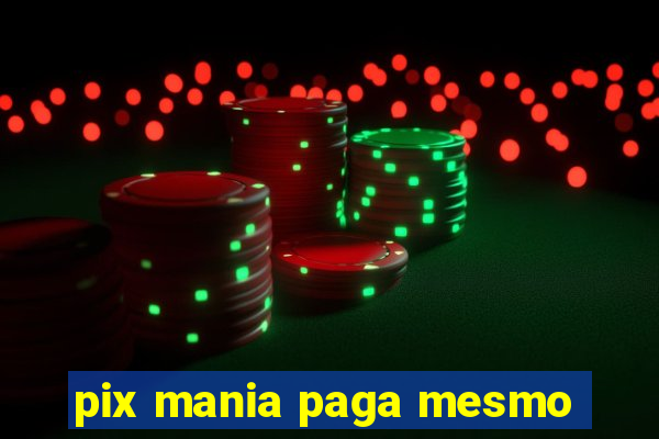 pix mania paga mesmo